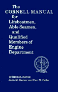 The Cornell Manual for Lifeboatmen, Able Seamen, and Qualified Members of Engine Department - Haylor, William B, and Seiler, Paul M, and Keever, John M