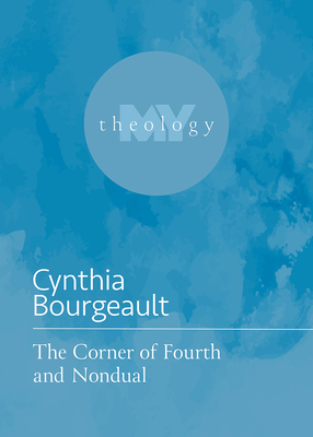 The Corner of Fourth and Nondual - Bourgeault, Cynthia