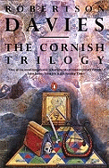 The Cornish Trilogy: What's Bred in the Bone, The Rebel Angels, The Lyre of Orpheus
