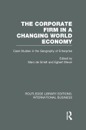 The Corporate Firm in a Changing World Economy (Rle International Business): Case Studies in the Geography of Enterprise