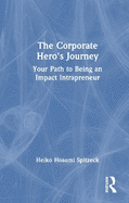 The Corporate Hero's Journey: Your Path to Being an Impact Intrapreneur