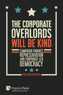 The Corporate Overlords will be Kind: Campaign Finance, Representation and Corporate-led Democracy