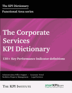 The Corporate Services KPI Dictionary: 130+ Key Performance Indicator Definitions