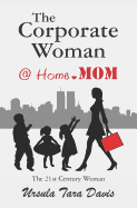 The Corporate Woman @ Home.Mom