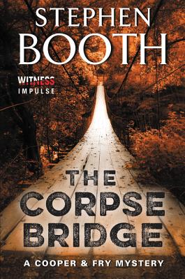 The Corpse Bridge: A Cooper & Fry Mystery - Booth, Stephen, Professor