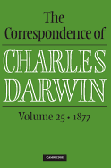 The Correspondence of Charles Darwin: Volume 25, 1877