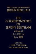 The Correspondence of Jeremy Bentham: Volume 12: July 1824 to June 1828