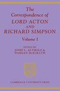 The Correspondence of Lord Acton and Richard Simpson: Volume 1