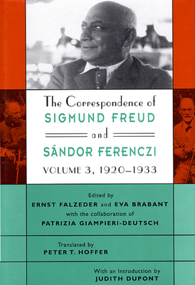 The Correspondence of Sigmund Freud and Sndor Ferenczi - Freud, Sigmund, and Ferenczi, Sndor, and Falzeder, Ernst (Editor)