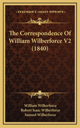 The Correspondence of William Wilberforce V2 (1840)