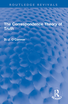The Correspondence Theory of Truth - O'Connor, D J