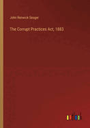 The Corrupt Practices Act, 1883