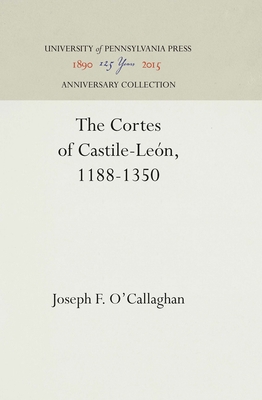 The Cortes of Castile-Len, 1188-1350 - O'Callaghan, Joseph F