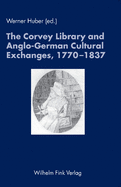 The Corvey Library and Anglo-German Cultural Exchanges, 1770-1837: Essays to Honour Rainer Schwerling