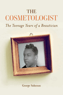 The Cosmetologist: The Teenage Years of a Beautician