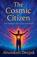 The Cosmic Citizen: You Belong to More Than One World