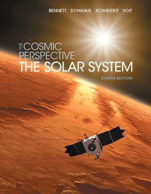 The Cosmic Perspective: The Solar System - Bennett, Jeffrey O., and Donahue, Megan O., and Schneider, Nicholas