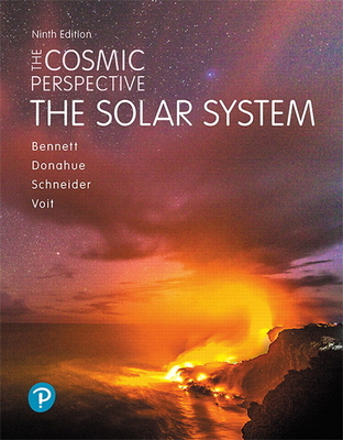 The Cosmic Perspective: The Solar System - Bennett, Jeffrey, and Donahue, Megan, and Schneider, Nicholas