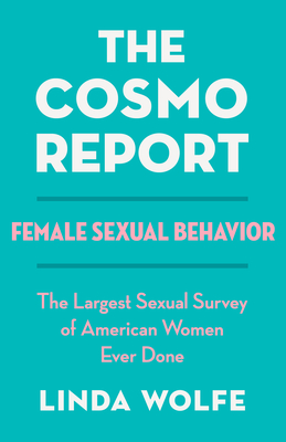 The Cosmo Report: Female Sexual Behavior - Wolfe, Linda