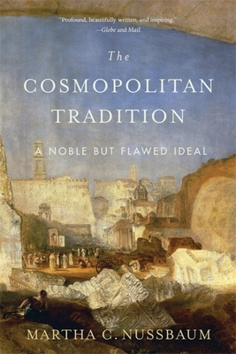 The Cosmopolitan Tradition: A Noble But Flawed Ideal - Nussbaum, Martha C
