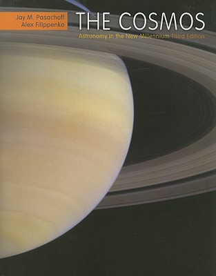 The Cosmos: Astronomy in the New Millennium - Pasachoff, Jay M, Professor, and Filippenko, Alex, Professor