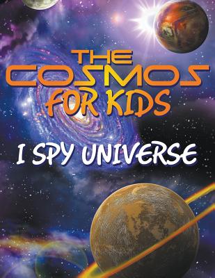 The Cosmos for Kids (I Spy Universe) - Speedy Publishing LLC
