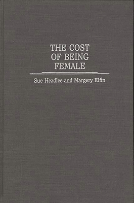 The Cost of Being Female - Headlee, Sue, and Elfin, Margery