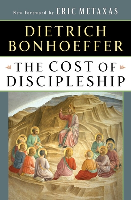 The Cost of Discipleship - Bonhoeffer, Dietrich, and Metaxas, Eric (Foreword by)