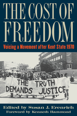 The Cost of Freedom: Voicing a Movement After Kent State 1970 - Erenrich, Susan J (Editor)