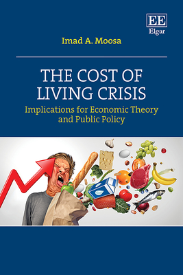 The Cost of Living Crisis: Implications for Economic Theory and Public Policy - Moosa, Imad A