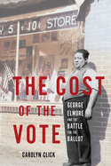 The Cost of the Vote: George Elmore and the Battle for the Ballot