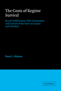The Costs of Regime Survival: Racial Mobilization, Elite Domination and Control of the State in Guyana and Trinidad