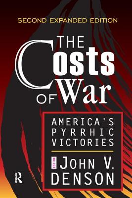 The Costs of War: America's Pyrrhic Victories - Denson, John (Editor)