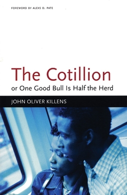 The Cotillion: Or One Good Bull is Half the Herd - Killens, John Oliver, and Pate, Alexs D (Introduction by)