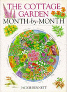 The Cottage Garden: Month-By-Month - Bennett, Jackie