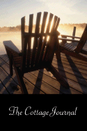 The Cottage Journal: A Place to Record Everything about Your Cottage, Cabin or Camp