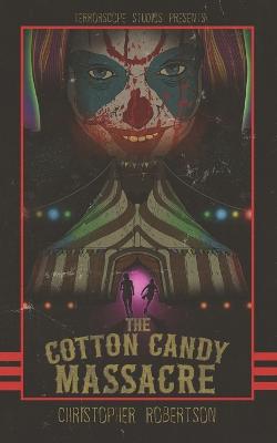 The Cotton Candy Massacre - Robertson, Christopher