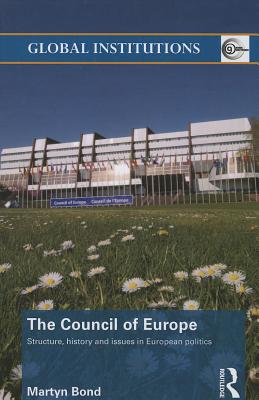 The Council of Europe: Structure, History and Issues in European Politics - Bond, Martyn