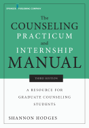 The Counseling Practicum and Internship Manual, Third Edition: A Resource for Graduate Counseling Students