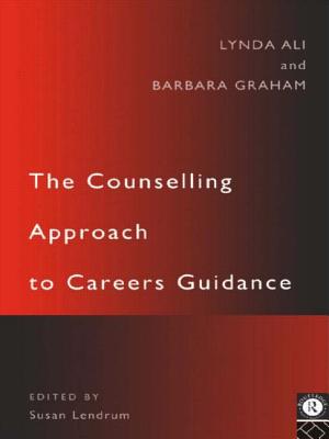 The Counselling Approach to Careers Guidance - Ali, Lynda, and Graham, Barbara