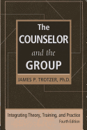 The Counselor and the Group, fourth edition: Integrating Theory, Training, and Practice