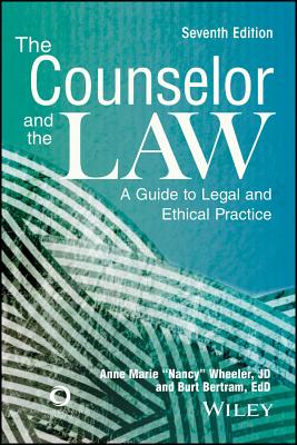 The Counselor and the Law: A Guide to Legal and Ethical Practice - Wheeler, Anne Marie, Esq