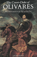 The Count-Duke of Olivares: The Statesman in an Age of Decline