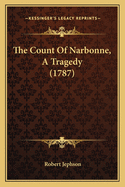 The Count Of Narbonne, A Tragedy (1787)