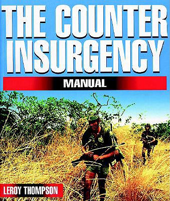 The Counter-Insurgency Manual - Thompson, Leroy