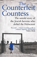 The Counterfeit Countess: The untold story of the Jewish heroine who defied the Holocaust