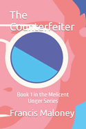 The Counterfeiter: Book 1 in the Melicent Unger Series