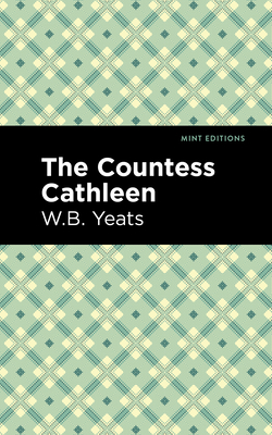 The Countess Cathleen - Yeats, William Butler, and Editions, Mint (Contributions by)