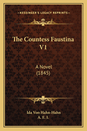 The Countess Faustina V1: A Novel (1845)