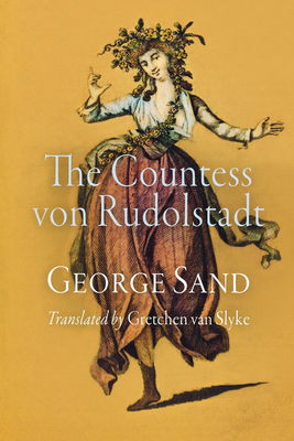 The Countess Von Rudolstadt - Sand, George, pse, and Slyke, Gretchen Van, Professor (Translated by)